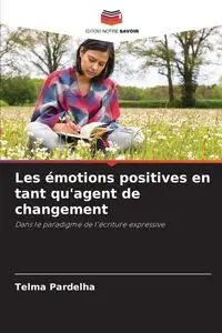 Les émotions positives en tant qu'agent de changement - Telma Pardelha