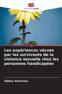 Les expériences vécues par les survivants de la violence sexuelle chez les personnes handicapées - Alamirew Addisu