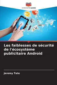 Les faiblesses de sécurité de l'écosystème publicitaire Android - Jeremy Tate