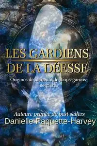 Les gardiens de la déesse - Danielle PaquetteHarvey