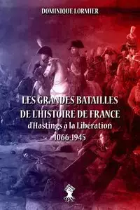 Les grandes batailles de l'histoire de France - Dominique Lormier