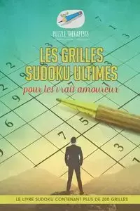 Les grilles Sudoku ultimes pour les vrais amoureux | Le livre Sudoku contenant plus de 200 grilles - Puzzle Therapist