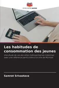 Les habitudes de consommation des jeunes - Srivastava Samrat