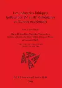 Les industries lithiques taillées des IVe et IIIe millénaires en Europe occidentale - Dias-Meirinho Marie-Hélène