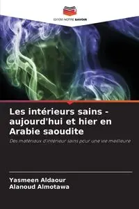 Les intérieurs sains - aujourd'hui et hier en Arabie saoudite - Aldaour Yasmeen