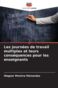 Les journées de travail multiples et leurs conséquences pour les enseignants - Moreira Mainardes Wagner