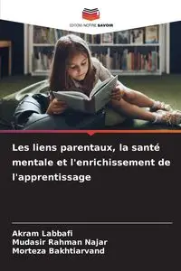 Les liens parentaux, la santé mentale et l'enrichissement de l'apprentissage - Labbafi Akram