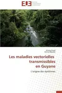 Les maladies vectorielles   transmissibles  en guyane - Collectif