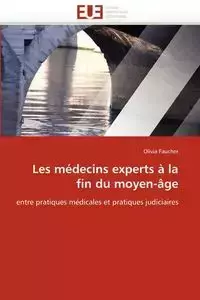 Les médecins experts à la fin du moyen-âge - FAUCHER-O