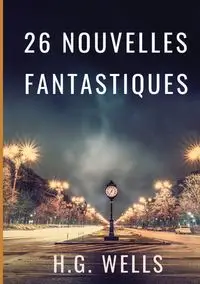 Les nouvelles fantastiques de H.G. WELLS - WELLS H.G.