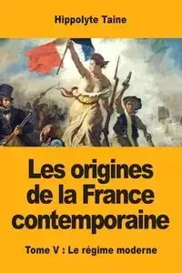 Les origines de la France contemporaine - Taine Hippolyte