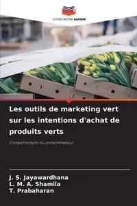 Les outils de marketing vert sur les intentions d'achat de produits verts - Jayawardhana J. S.