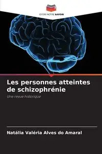 Les personnes atteintes de schizophrénie - Alves do Amaral Natália Valéria