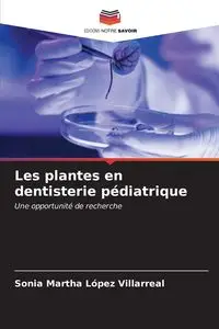 Les plantes en dentisterie pédiatrique - Sonia Martha López Villarreal