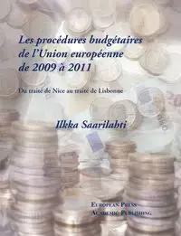 Les procédures budgétaires de L'Union européenne de 2009 à 2011 - Du traité de Nice au traité de Lisbonne - Saarilahti Ilkka