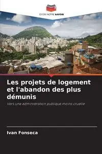 Les projets de logement et l'abandon des plus démunis - Ivan Fonseca