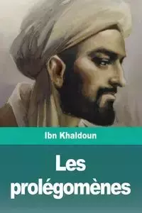 Les prolégomènes - Ibn Khaldoun