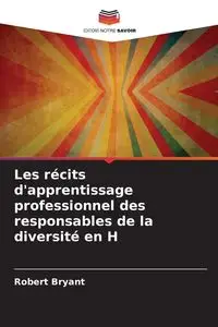 Les récits d'apprentissage professionnel des responsables de la diversité en H - Bryant Robert