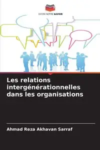 Les relations intergénérationnelles dans les organisations - Ahmad Akhavan Sarraf Reza