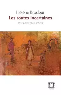 Les routes incertaines - Brodeur Hélène