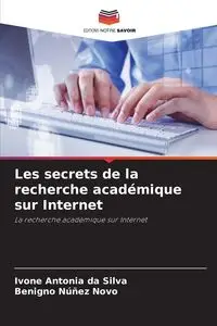 Les secrets de la recherche académique sur Internet - Antonia Silva da Ivone