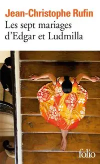 Les sept mariages d’Edgar et Ludmilla - Rufin Jean-Christophe