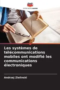 Les systèmes de télécommunications mobiles ont modifié les communications électroniques - Andrzej Zielinski