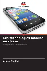 Les technologies mobiles en classe - Cipolini Arlete