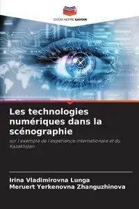 Les technologies numériques dans la scénographie - Irina Lunga Vladimirovna