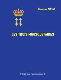 Les trois mousquetaires - Dumas Alexandre