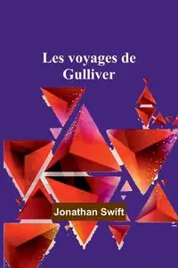 Les voyages de Gulliver - Jonathan Swift