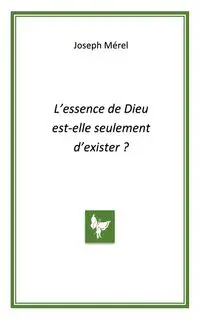 L'essence de Dieu est-elle seulement d'exister - Joseph Mérel