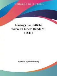 Lessing's Sammtliche Werke In Einem Bande V1 (1841) - Lessing Gotthold Ephraim