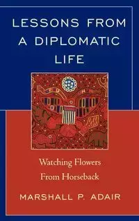 Lessons from a Diplomatic Life - Adair Marshall P.