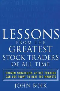 Lessons from the Greatest Stock Traders of All Time - John Boik