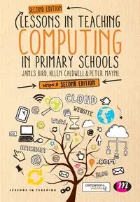 Lessons in Teaching Computing in Primary Schools - Bird James