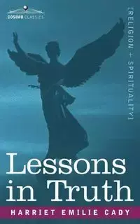 Lessons in Truth - Harriet Emilie Cady