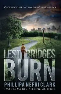 Lest Bridges Burn - Clark Phillipa Nefri