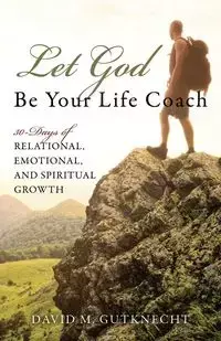 Let God Be Your Life Coach - David Gutknecht