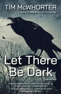 Let There Be Dark - Tim McWhorter