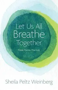 Let Us All Breathe Together - Sheila Weinberg Peltz