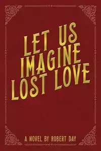 Let Us Imagine Lost Love - Robert Day