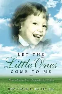 Let the Little Ones Come To Me - Bailey David L.