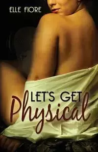 Let's Get Physical - Fiore Elle