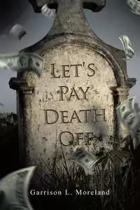 Let's Pay Death Off - Moreland Garrison L.