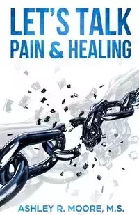 Let's Talk Pain & Healing - Ashley Moore