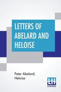 Letters Of Abelard And Heloise - Peter Abelard