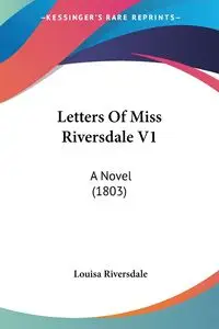Letters Of Miss Riversdale V1 - Louisa Riversdale