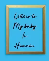 Letters To My Baby In Heaven - Patricia Larson