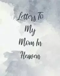 Letters To My Mom In Heaven - Patricia Larson